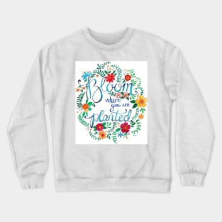 Bloom Where You Are Planted Crewneck Sweatshirt